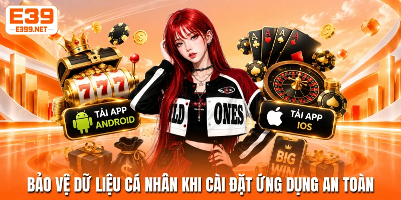 Bảo vệ dữ liệu cá nhân khi cài đặt ứng dụng an toàn