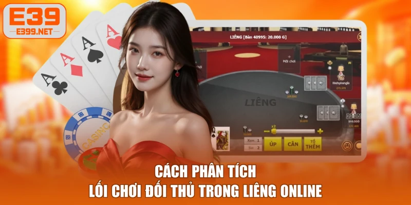 Cách phân tích lối chơi đối thủ trong Liêng online