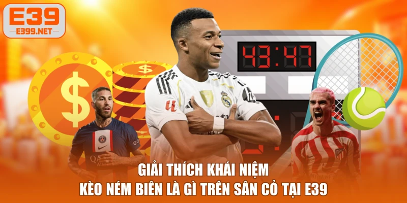 Giải thích khái niệm kèo ném biên là gì trên sân cỏ tại E39