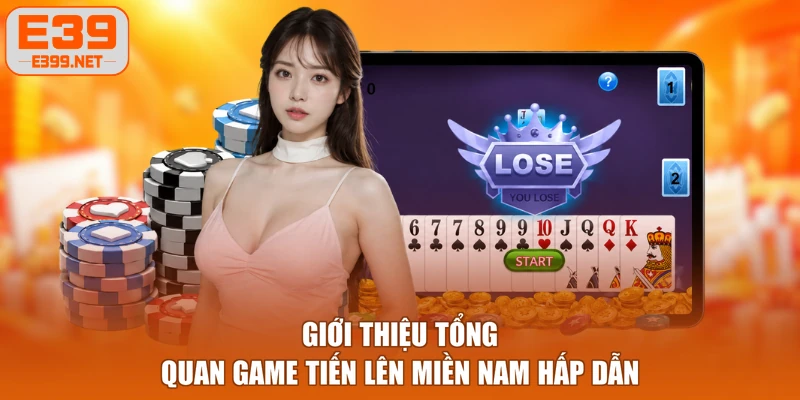 Giới thiệu tổng quan game Tiến Lên Miền Nam hấp dẫn