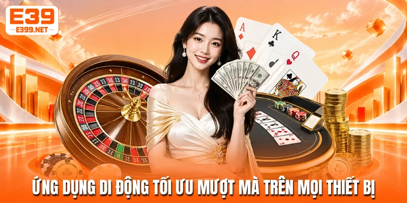Ứng dụng di động tối ưu mượt mà trên mọi thiết bị